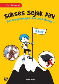 Image of SUKSES SEJAK DINI SENI MENGEMBANGKAN DIRI UNTUK REMAJA